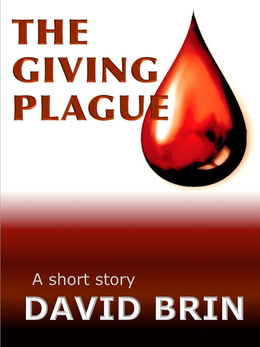 Title details for The Giving Plague by David Brin - Available